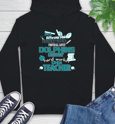 Miami Dolphins NFL I'm A Difference Making Student Caring Football Loving Kinda Teacher Hoodie