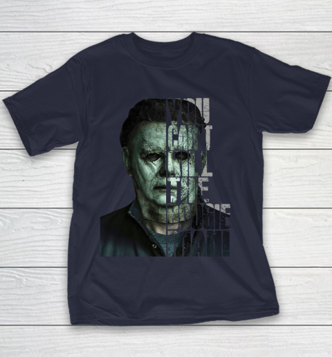 Halloween Michael Myers you cant kill the Boogeyman Youth T-Shirt 2