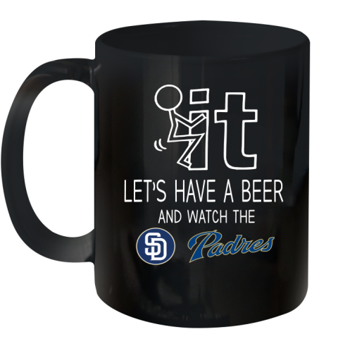 San Diego Padres Baseball MLB Let's Have A Beer And Watch Your Team Sports Ceramic Mug 11oz