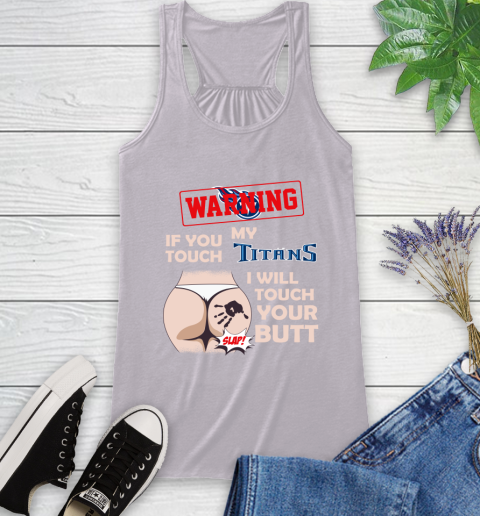 Tennessee Titans NFL Football Warning If You Touch My Team I Will Touch My Butt Racerback Tank 4