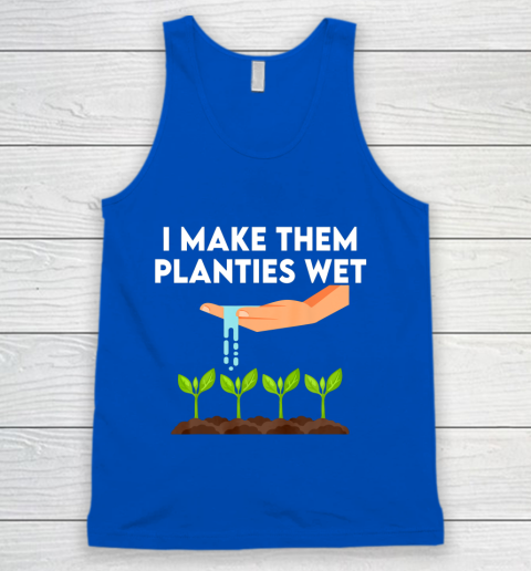 I Make Them Planties Wet Tank Top 4
