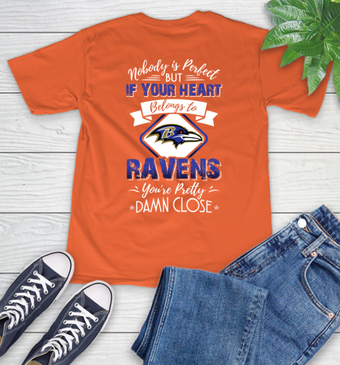 NFL Football Baltimore Ravens Nobody Is Perfect But If Your Heart Belongs To Ravens You're Pretty Damn Close Shirt T-Shirt 4