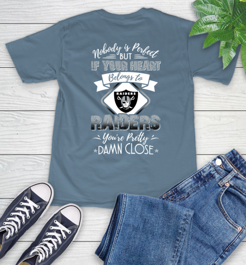 NFL Football Oakland Raiders Nobody Is Perfect But If Your Heart Belongs To Raiders You're Pretty Damn Close Shirt T-Shirt 9