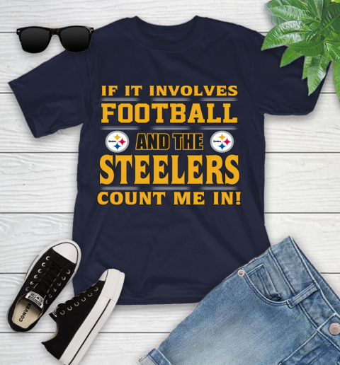 NFL If It Involves Football And The Pittsburgh Steelers Count Me In Sports Youth T-Shirt 3