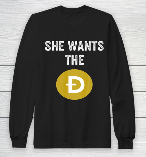 She wants the D Funny Dogecoin meme Doge HODL To the Moon Long Sleeve T-Shirt