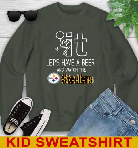 Pittsburgh Steelers Football NFL Let's Have A Beer And Watch Your Team Sports Youth Sweatshirt 8
