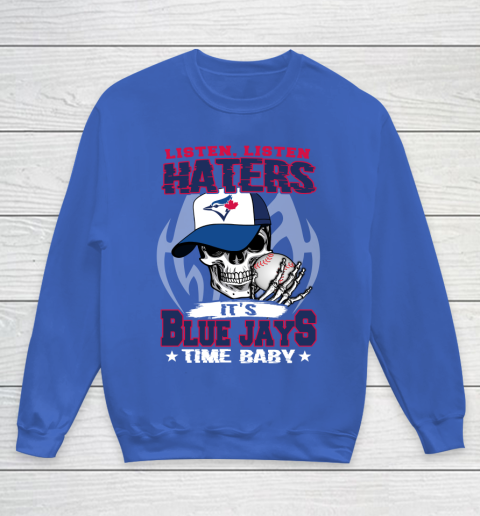 Listen Haters It is BLUE JAYS Time Baby MLB Youth Sweatshirt 6