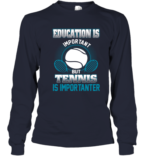 Education Is Important But Tennis Is Importanter Youth Long Sleeve 2