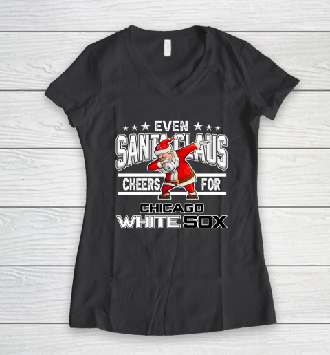 Chicago White Sox Even Santa Claus Cheers For Christmas MLB Women's V-Neck T-Shirt 6