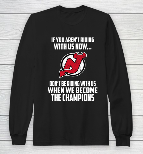 NHL New Jersey Devils Hockey We Become The Champions Long Sleeve T-Shirt