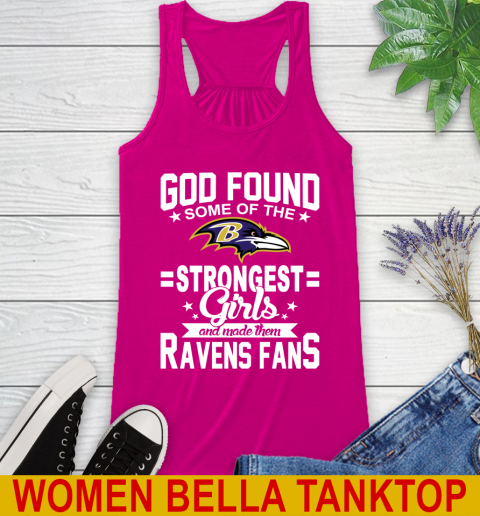 Baltimore Ravens NFL Football God Found Some Of The Strongest Girls Adoring Fans Racerback Tank 6