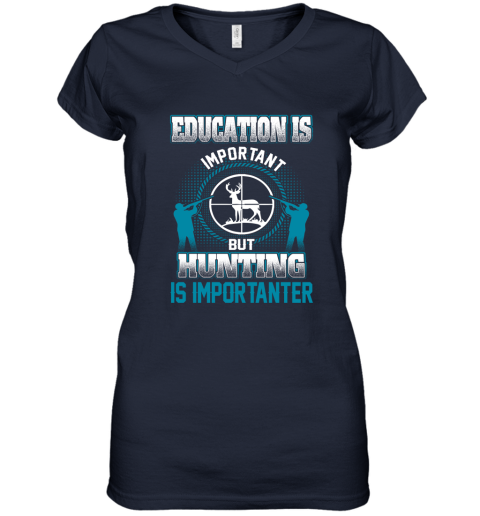 Education Is Important But Hunting Is Importanter Women's V-Neck T-Shirt 2