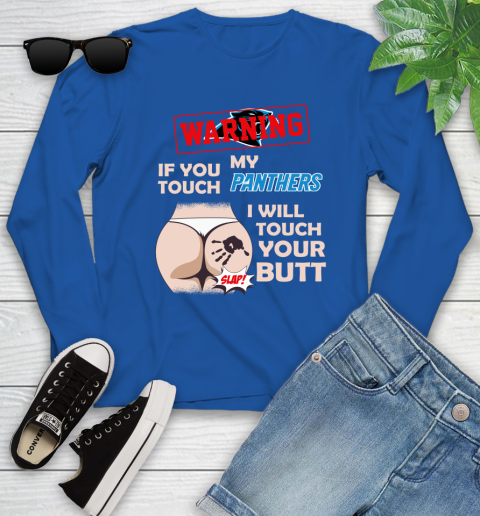 Carolina Panthers NFL Football Warning If You Touch My Team I Will Touch My Butt Youth Long Sleeve 10