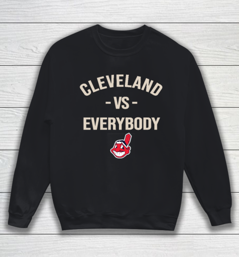 Cleveland Indians Vs Everybody Sweatshirt