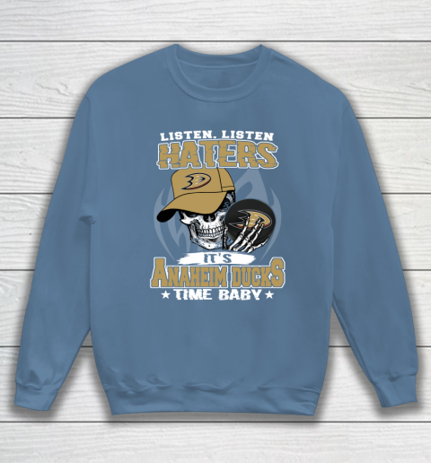 Listen Haters It is DUCKS Time Baby NHL Sweatshirt 6
