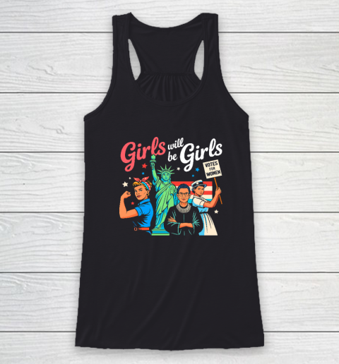 Girls Will Be Girls Vote For Women Racerback Tank
