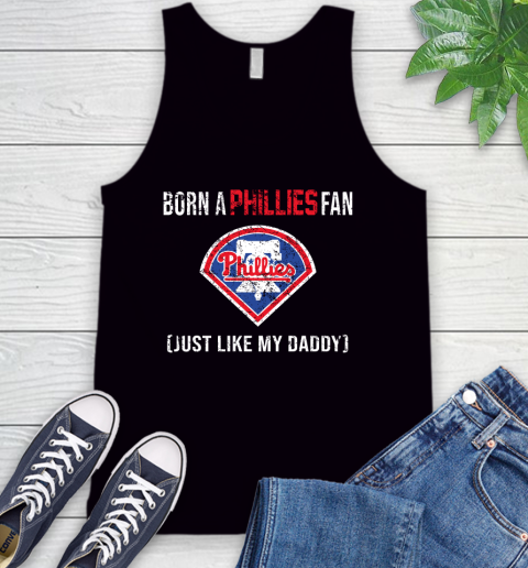 MLB Baseball Philadelphia Phillies Loyal Fan Just Like My Daddy Shirt Tank Top