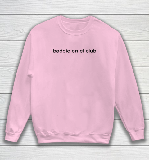 Baddie En El Club Sweatshirt 5