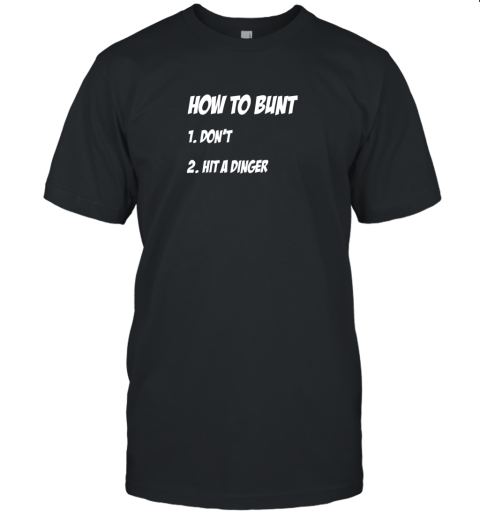 How To Bunt 1 Don't 2 Hit A Dinger Baseball Softball Unisex Jersey Tee