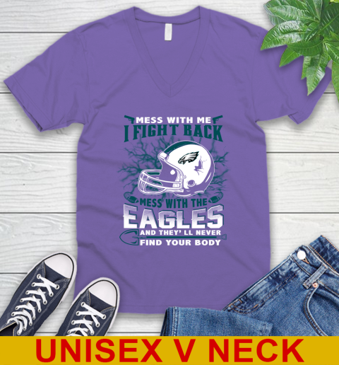 NFL Football Philadelphia Eagles Mess With Me I Fight Back Mess With My Team And They'll Never Find Your Body Shirt V-Neck T-Shirt 8