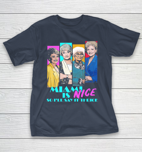 The Golden Girls Tshirt Miami Is Nice So I'll Say It Thrice T-Shirt 3