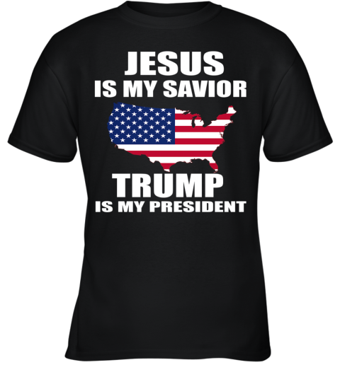 Jesus Is My Savior Trump Is My President Youth T-Shirt