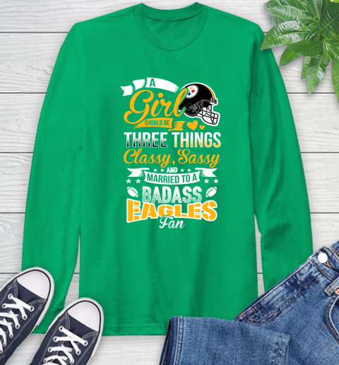 Pittsburgh Steelers NFL Football A Girl Should Be Three Things Classy Sassy And A Be Badass Fan Long Sleeve T-Shirt 8
