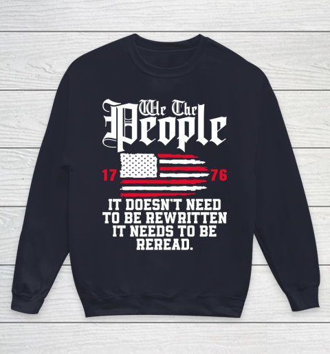 We The People It Doesn't Need To Be Rewritten It Needs To Be Reread , Celebrate 4th Of July Youth Sweatshirt 2