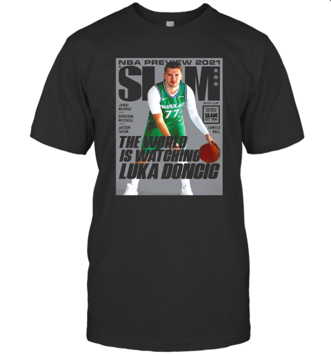 Nba Preview 2021 Slam The World Is Watching Luka Doncic T-Shirt