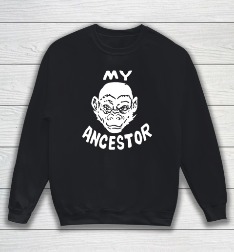 My Ancestor Monkey Sweatshirt