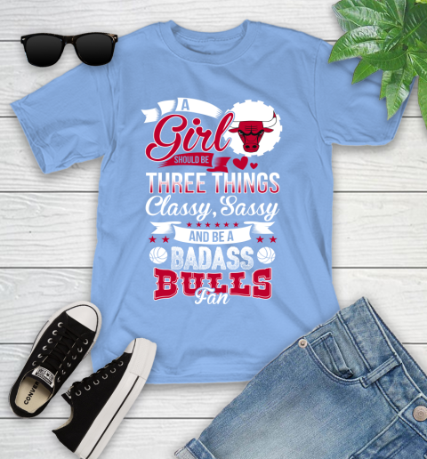 Chicago Bulls NBA A Girl Should Be Three Things Classy Sassy And A Be Badass Fan Youth T-Shirt 15
