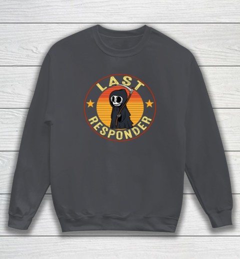 Grim Reaper Funny Dark Meme Mortician Last Responder Sweatshirt 3