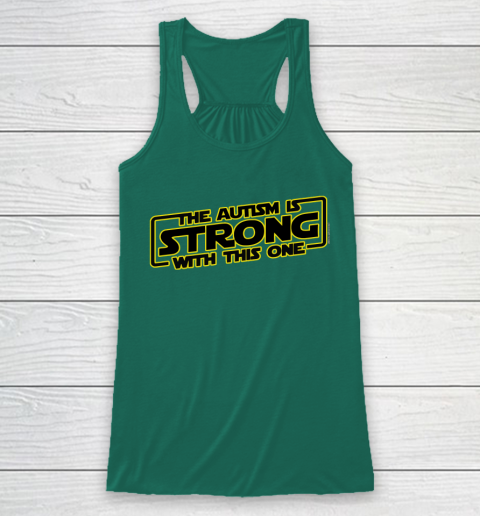The Autism Is Strong With This One Autism Awareness Racerback Tank 5