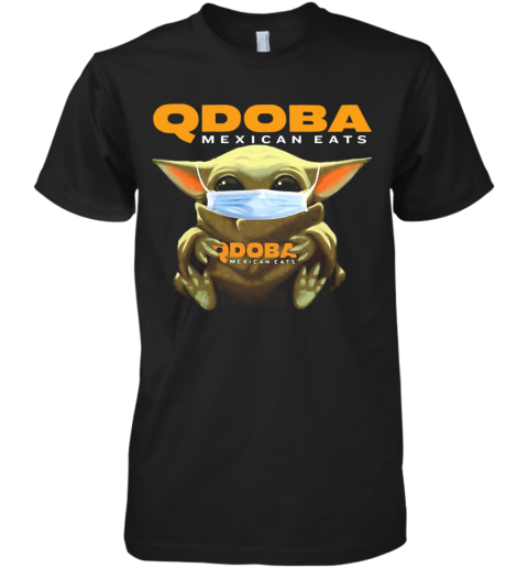 Star Wars Baby Yoda Hug Qdoba Mexican Eats Covid 19 Premium Men's T-Shirt
