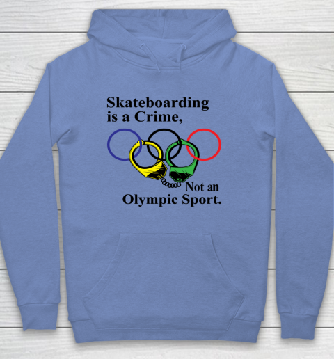 Skateboarding Is A Crime Not An Olympic Sport tshirt Youth Hoodie 7