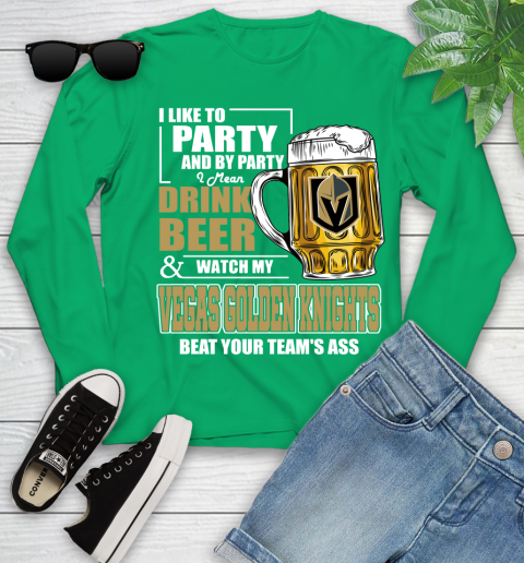 NHL I Like To Party And By Party I Mean Drink Beer And Watch My Vegas Golden Knights Beat Your Team's Ass Hockey Youth Long Sleeve 7