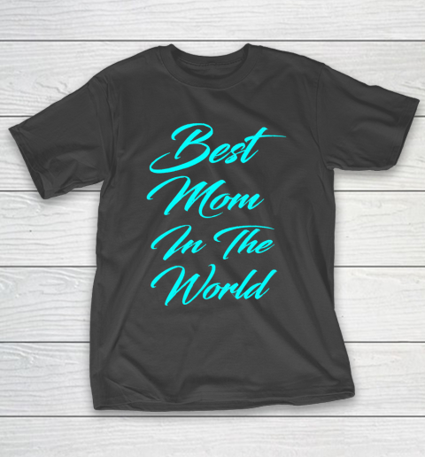 Mother's Day Funny Gift Ideas Apparel  best mom in the galaxy T Shirt T-Shirt