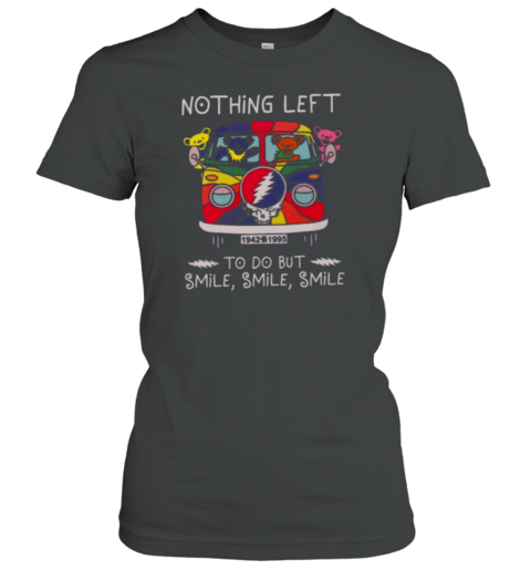 Grateful Dead Nothing Left smile smile smile Women's T-Shirt