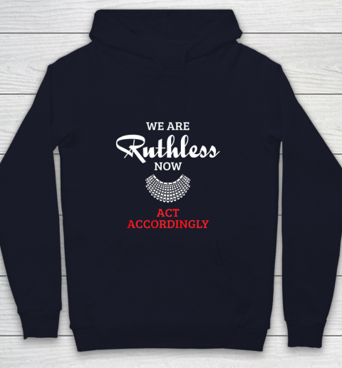 We Are Ruthless Now Act Accordingly Youth Hoodie 2