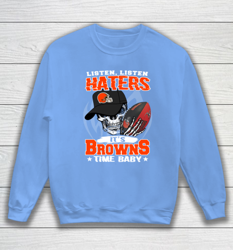Listen Haters It is BROWNS Time Baby NFL Sweatshirt 8