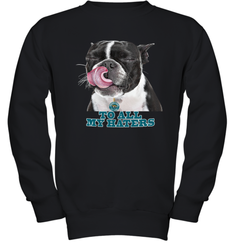 Jacksonville Jaguars To All My Haters Dog Licking Youth Sweatshirt
