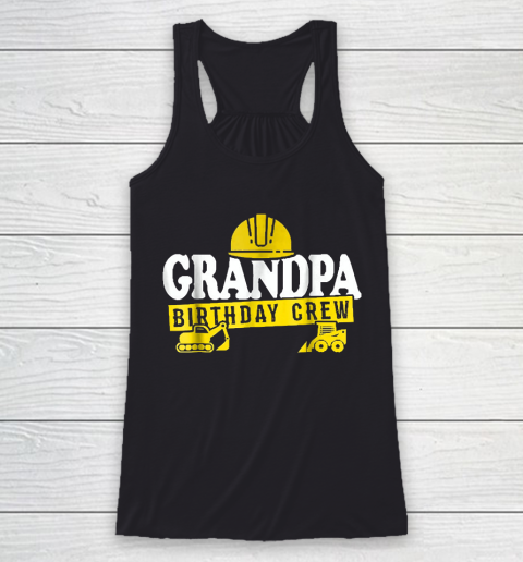 Grandpa Funny Gift Apparel  Grandpa Birthday Crew Construct Racerback Tank