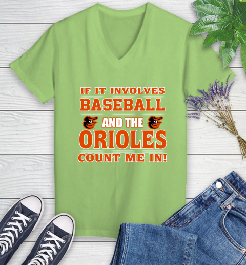 MLB If It Involves Baseball And The Baltimore Orioles Count Me In Sports Women's V-Neck T-Shirt 11