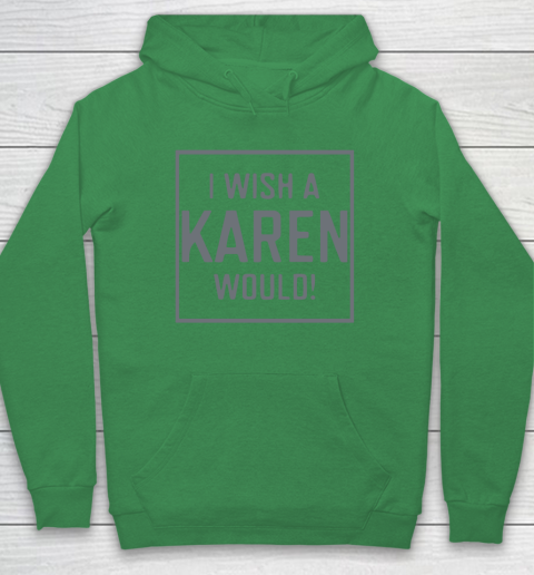 I Wish A Karen Would Hoodie 8