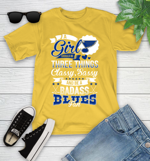 St.Louis Blues NHL Hockey A Girl Should Be Three Things Classy Sassy And A Be Badass Fan Youth T-Shirt 10