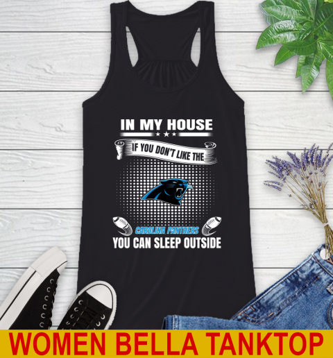 Carolina Panthers NFL Football In My House If You Don't Like The Panthers You Can Sleep Outside Shirt Racerback Tank