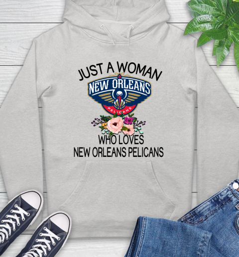 NBA Just A Woman Who Loves New Orleans Pelicans Basketball Sports Hoodie