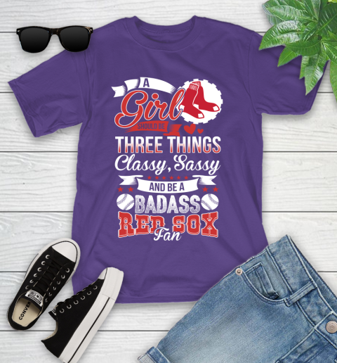 Boston Red Sox MLB Baseball A Girl Should Be Three Things Classy Sassy And A Be Badass Fan Youth T-Shirt 3