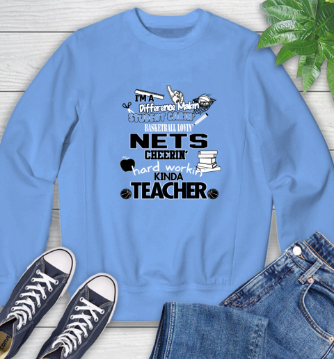 Brooklyn Nets NBA I'm A Difference Making Student Caring Basketball Loving Kinda Teacher Sweatshirt 11