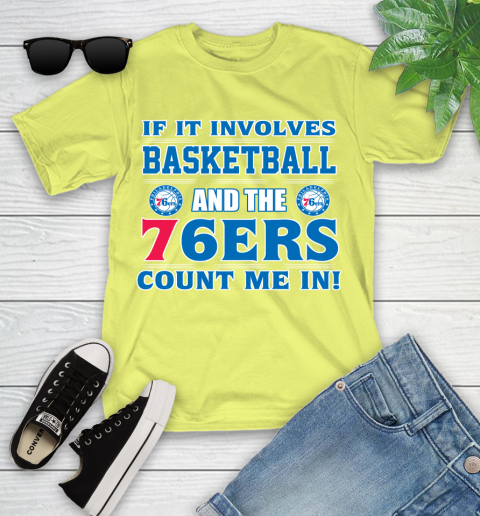 NBA If It Involves Basketball And Philadelphia 76ers Count Me In Sports Youth T-Shirt 8
